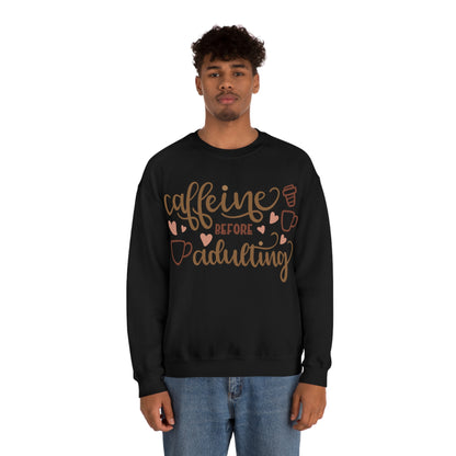 Caffeine before adulting Crewneck Sweatshirt