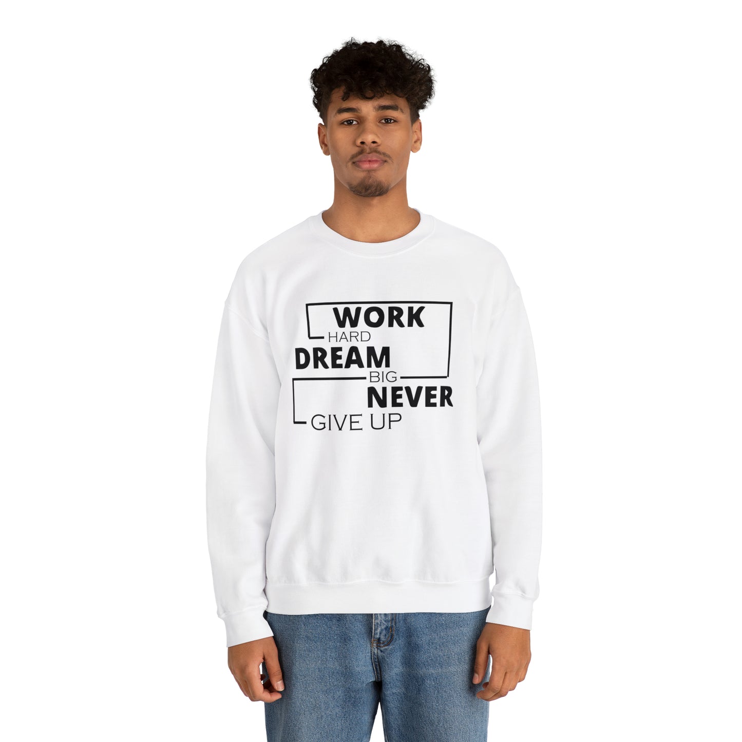 Work hard Dream big never give up Crewneck Sweatshirt