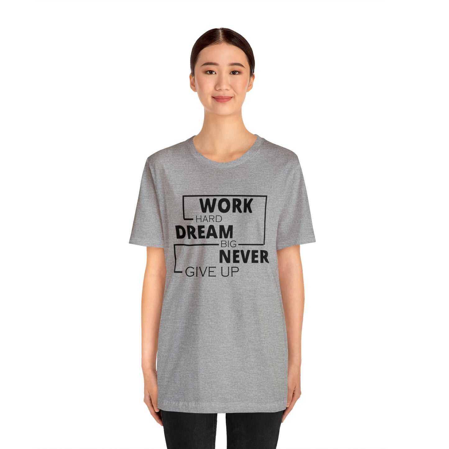 Work hard Dream big never give up T-Shirt