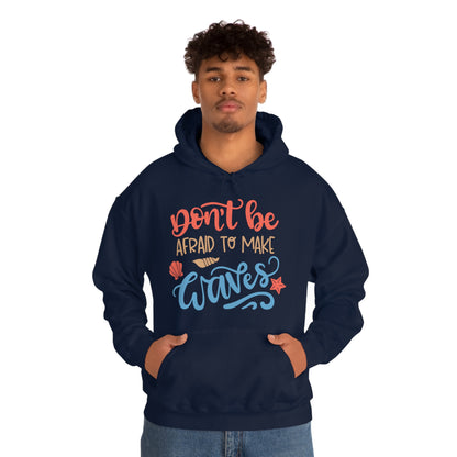 Dont_be_afraid_to_make_waves Hoodie