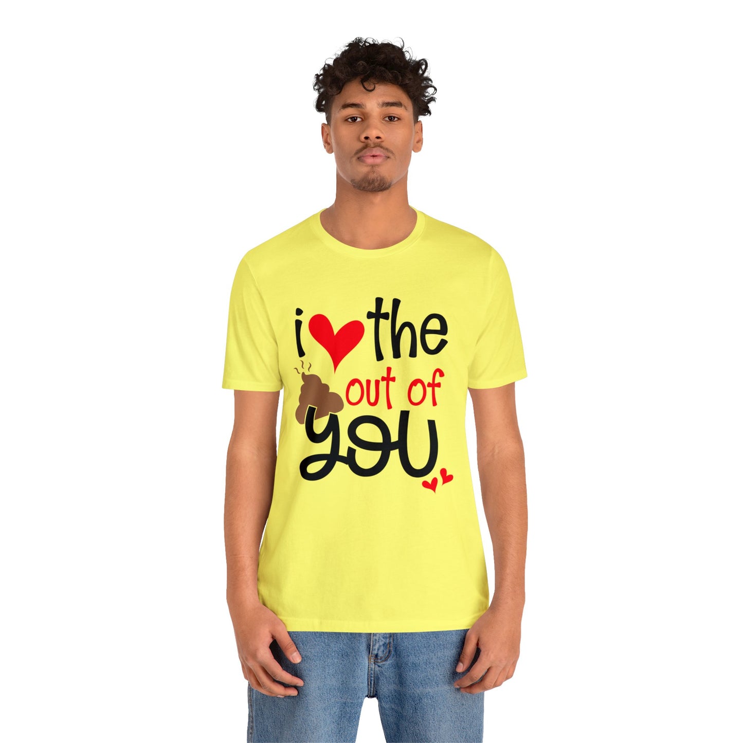 Love the Sxxx out of you T-Shirt