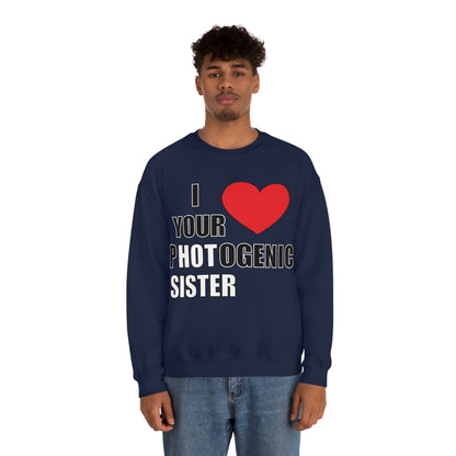 I love your pHOTogenic sister Crewneck Sweatshirt