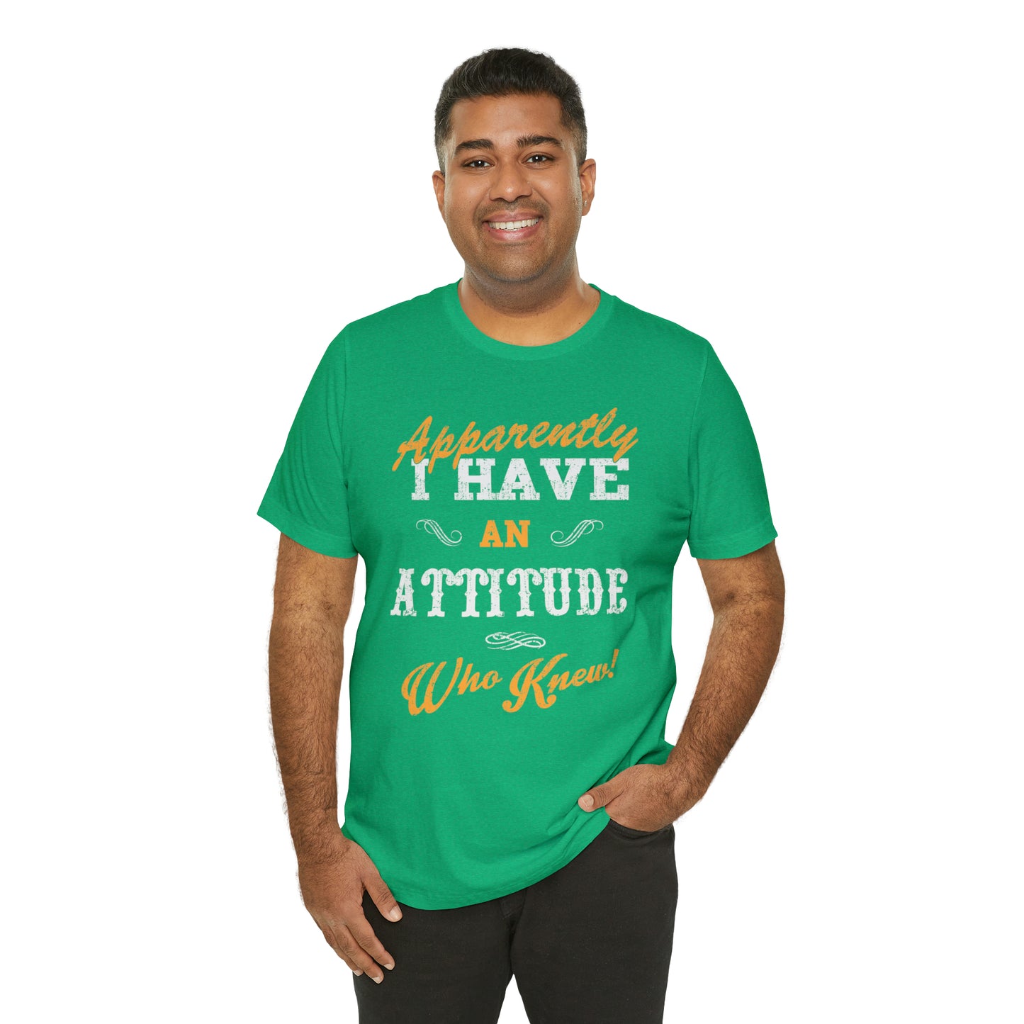 Apparently I Have an Attitude Who Knew! T-Shirt