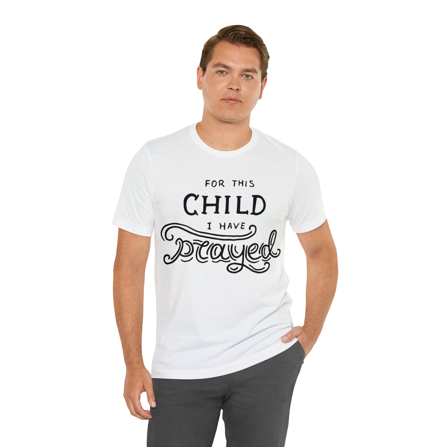 For this child I've prayed T-Shirt