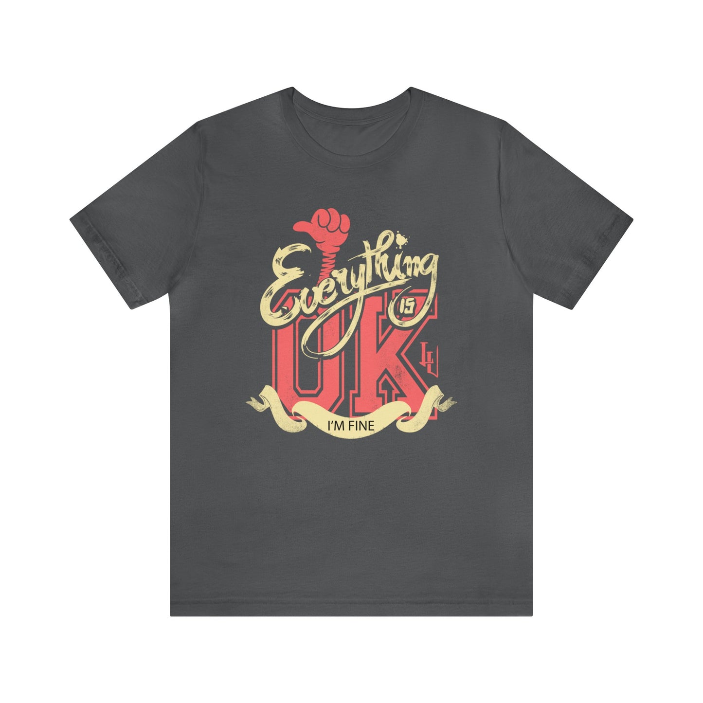 Everything OK I'm fine T-Shirt