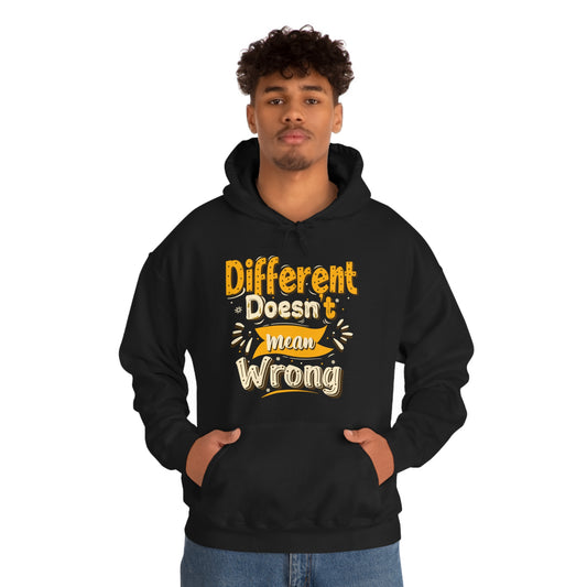 Different Doesn't Mean Wrong Hoodie