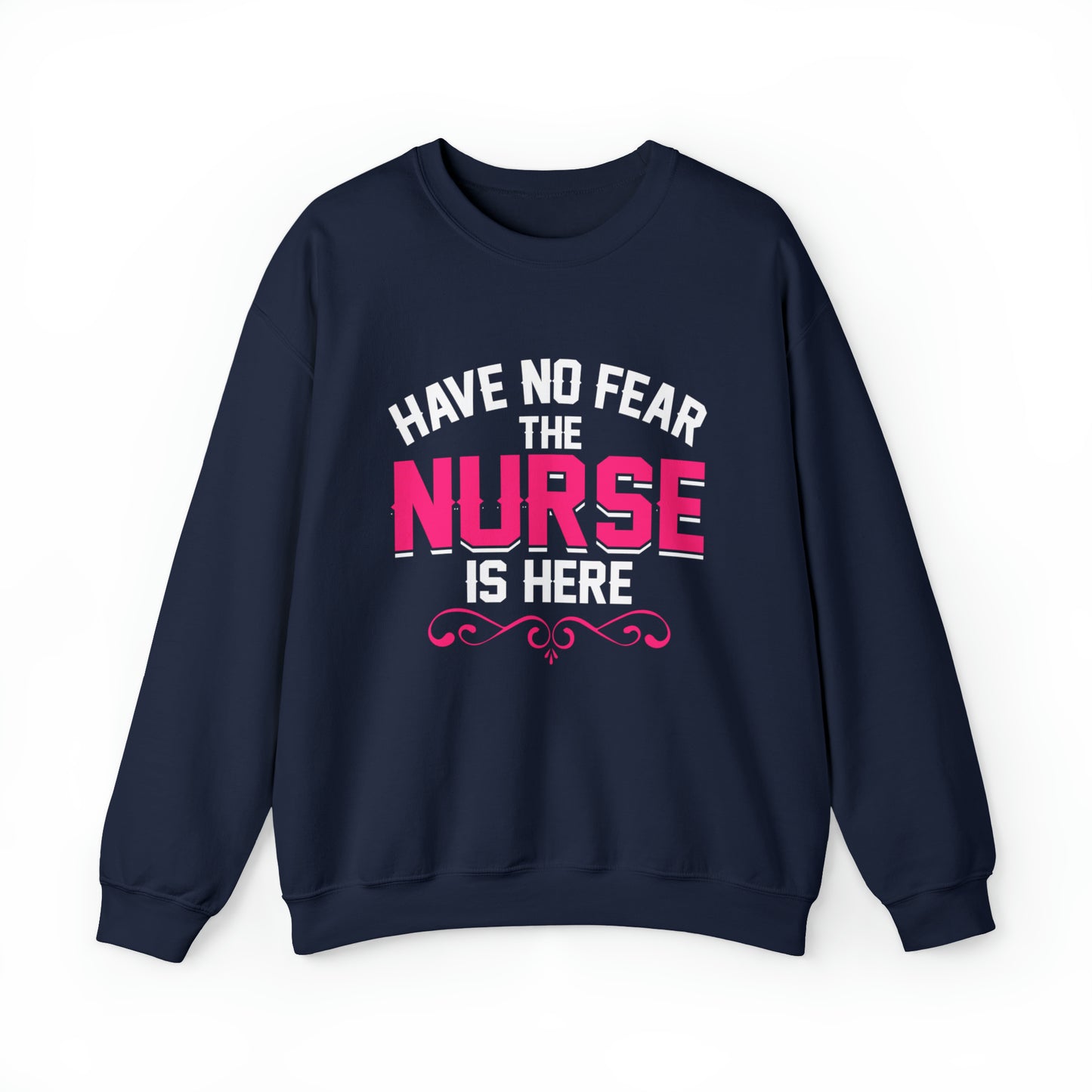 Have no fear the Nurse is here Crewneck Sweatshirt