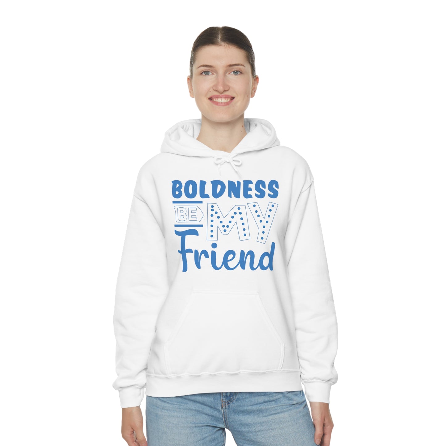 Boldness Be My Friend Hoodie