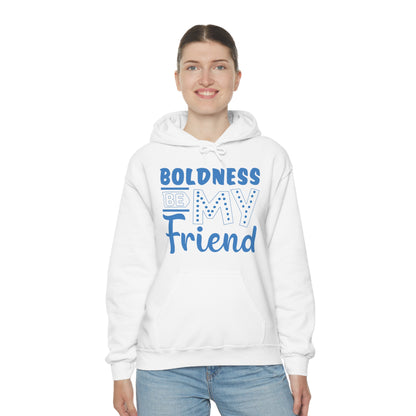 Boldness Be My Friend Hoodie