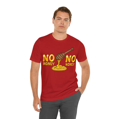 No money no honey T-Shirt