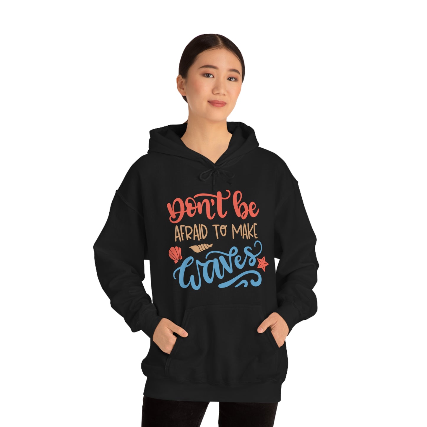 Dont_be_afraid_to_make_waves Hoodie