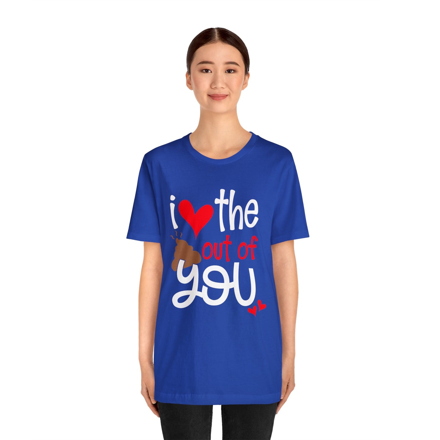 Love the Sxxx out of you T-Shirt