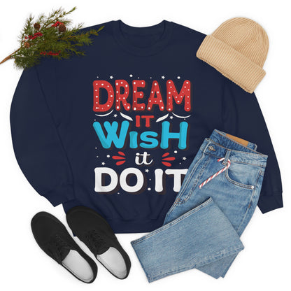 Dream It Wish It Do It Crewneck Sweatshirt