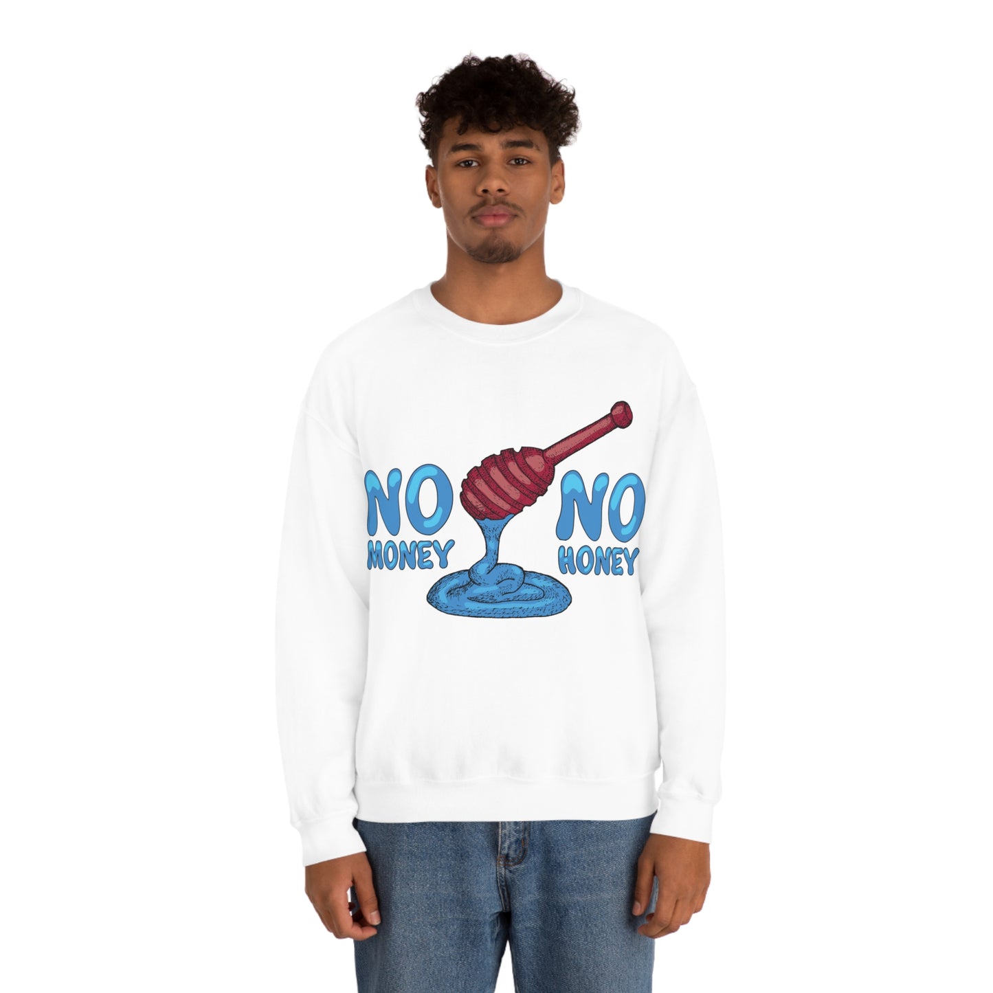 No money _ No honey Crewneck Sweatshirt