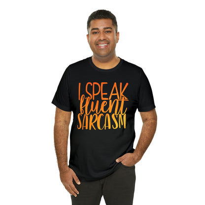 I Speak Fluent Sarcasm T-Shirt