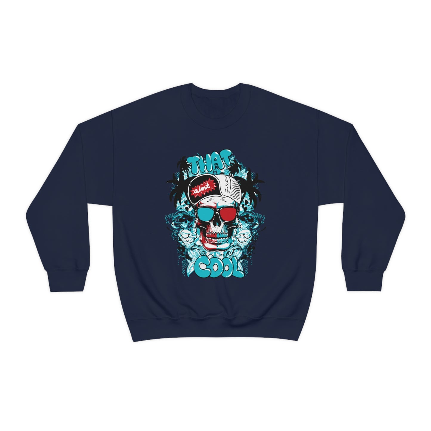 That Ain't Cool Crewneck Sweatshirt