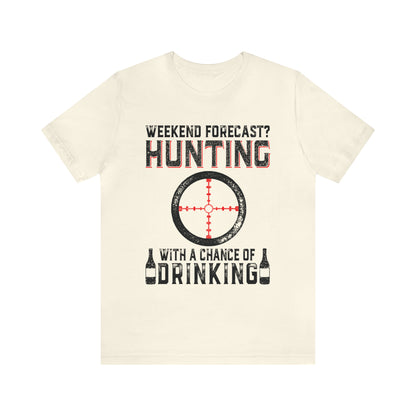 Weekend forecast hunting with a chance of drinking T-Shirt