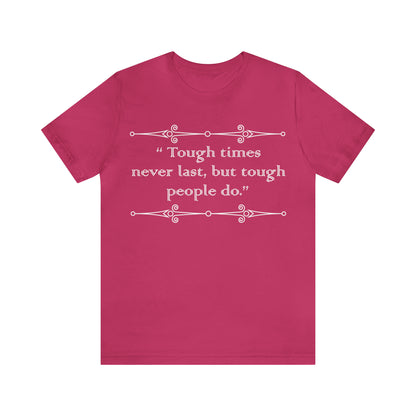 Tough times never last T-Shirt