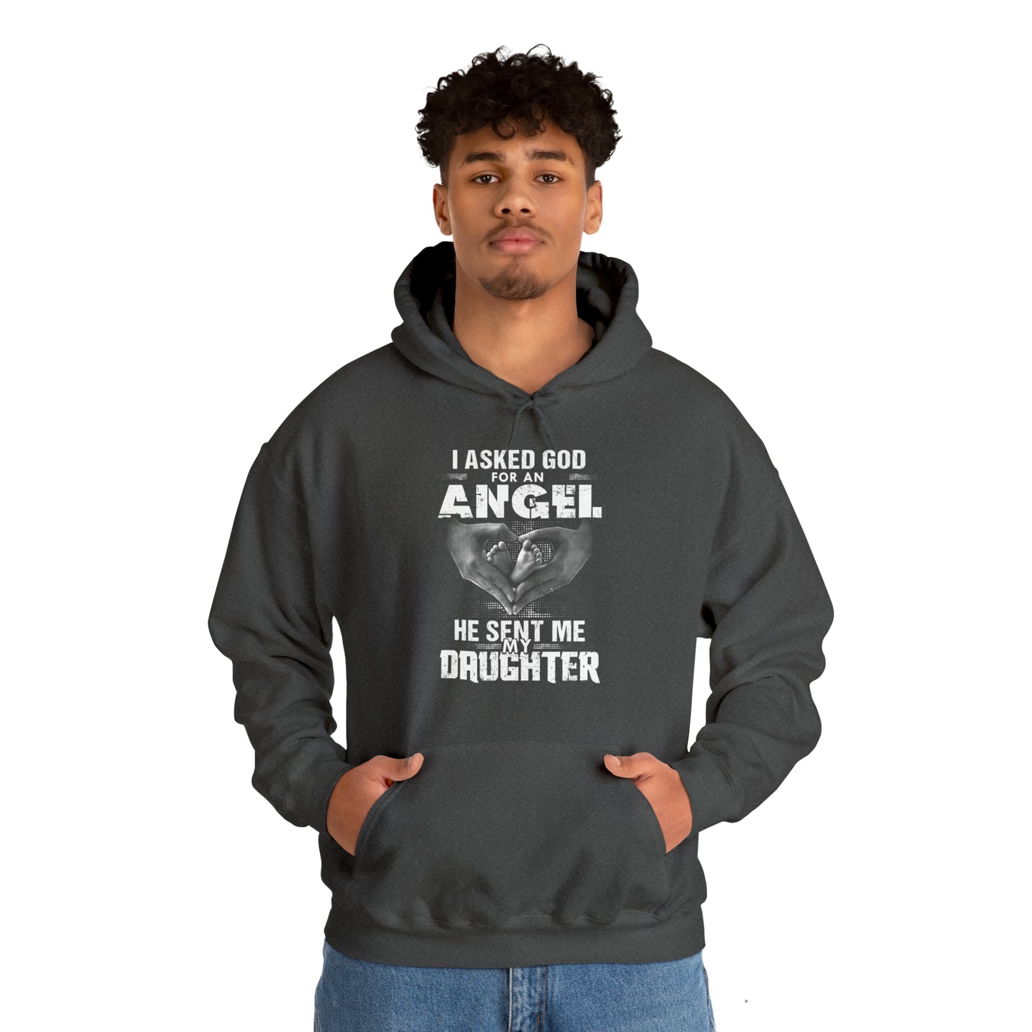 Asked for an Angel God send my Daughter Hoodie