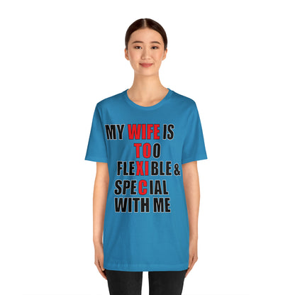 My wife is toxic-flexible & special T-Shirt