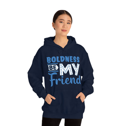 Boldness Be My Friend Hoodie