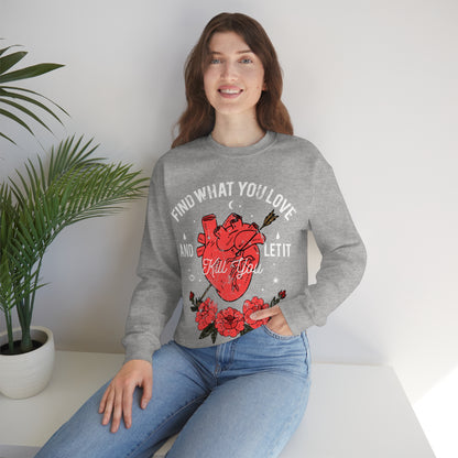 Find What You Love and Let it Kill You Crewneck Sweatshirt