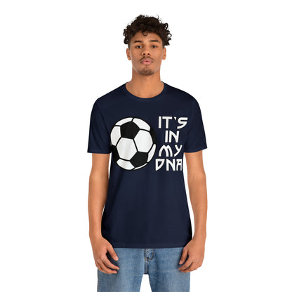 Soccer is in my DNA T-Shirt