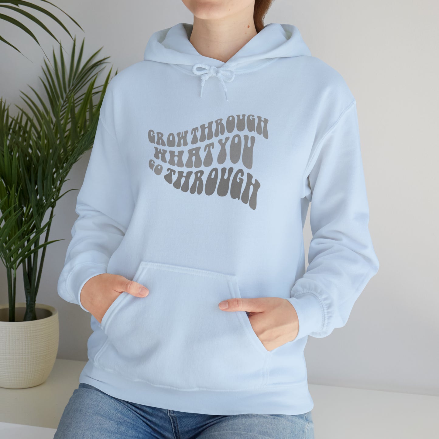 Grow Through What You go Through! Hoodie