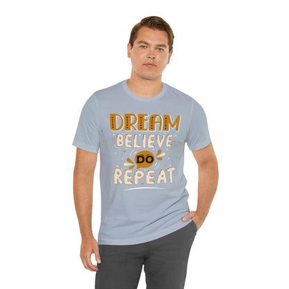 Dream Believe Do Repeat T-Shirt