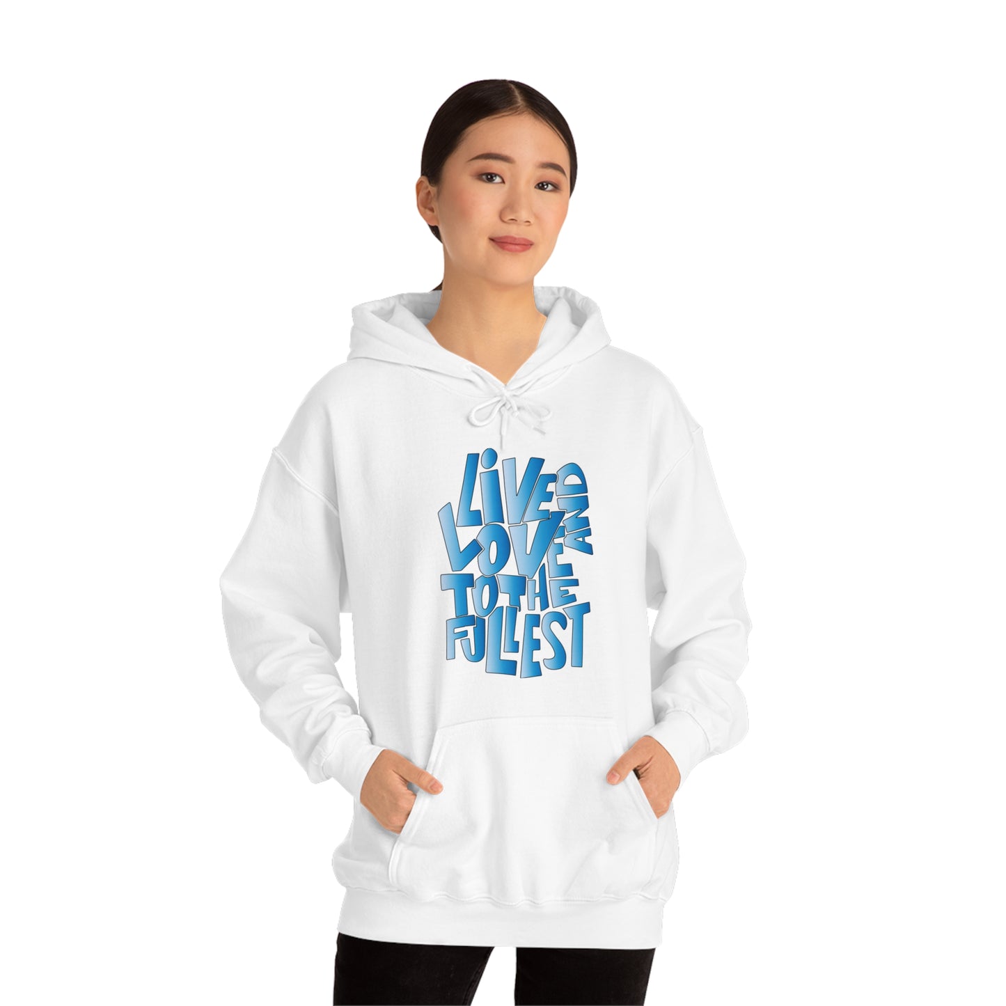 Live and love to the fullest 3 Hoodie