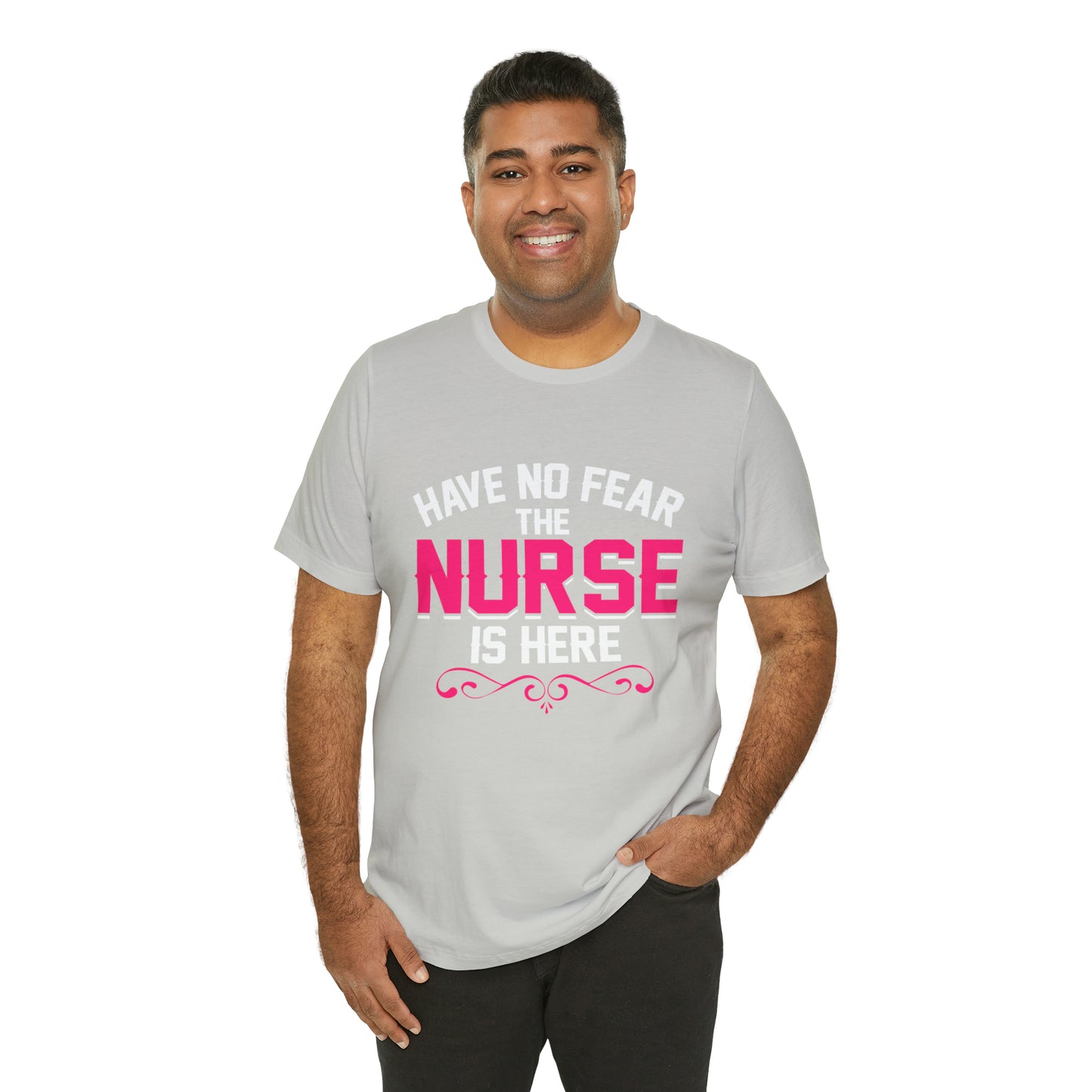 Have no fear the Nurse is here T-Shirt