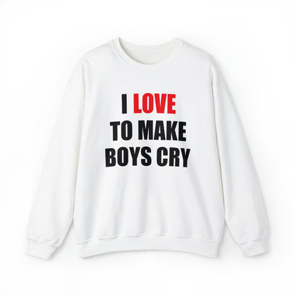 I love to make boys cry Crewneck Sweatshirt