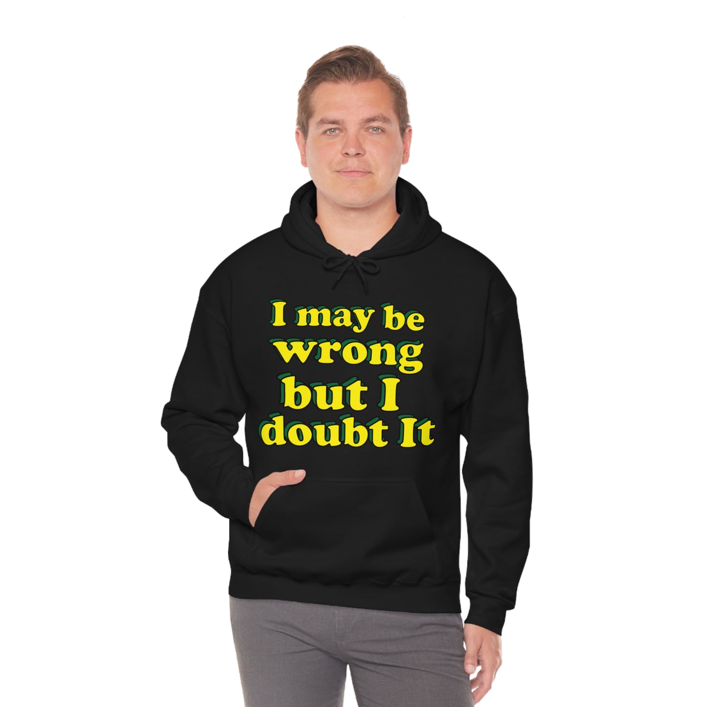 I doubt I'm wrong Hoodie