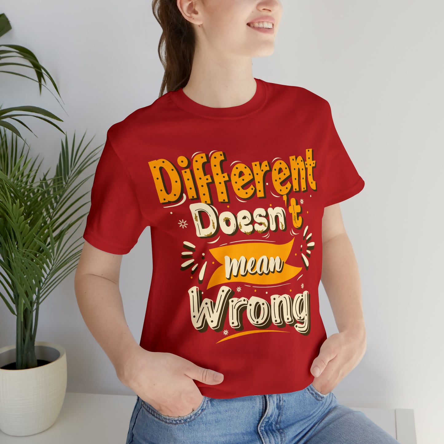 Different Doesn't Mean Wrong T-Shirt