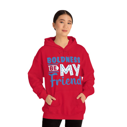 Boldness Be My Friend Hoodie