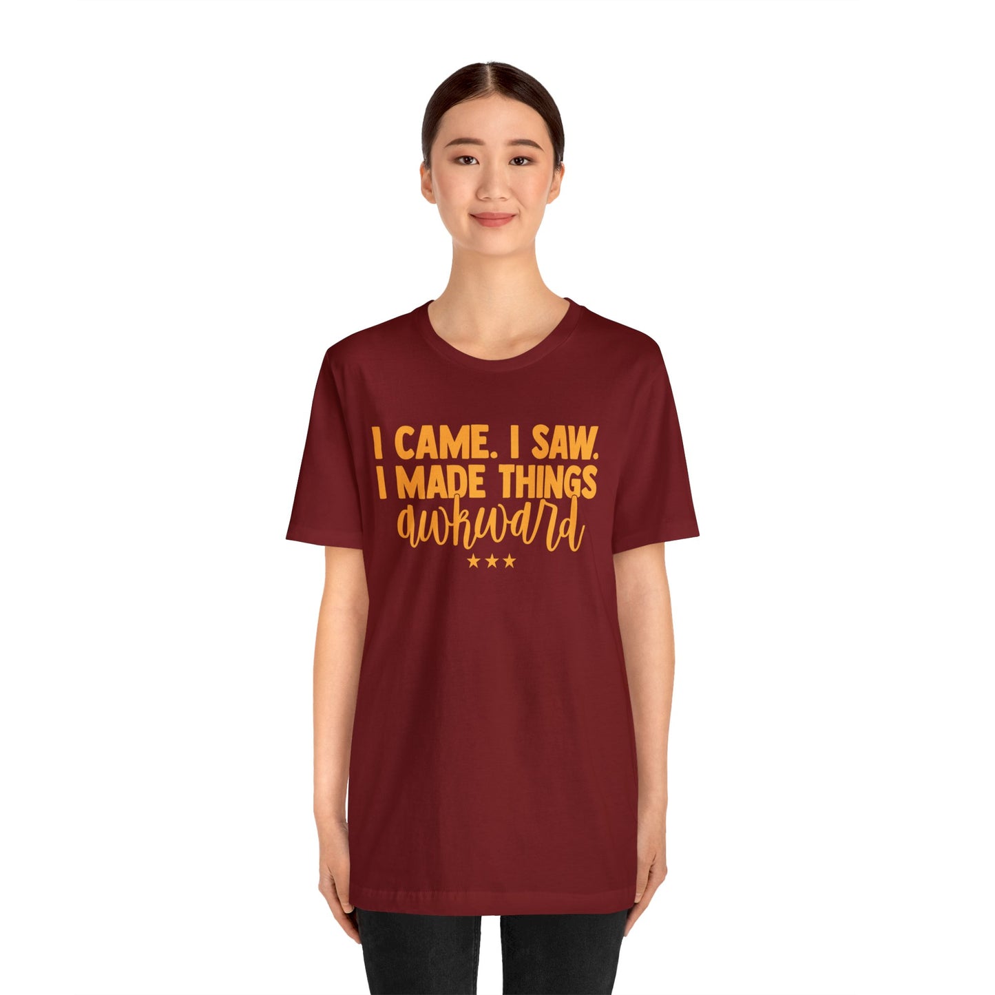 I Came I Saw I Made Things Awkward T-Shirt