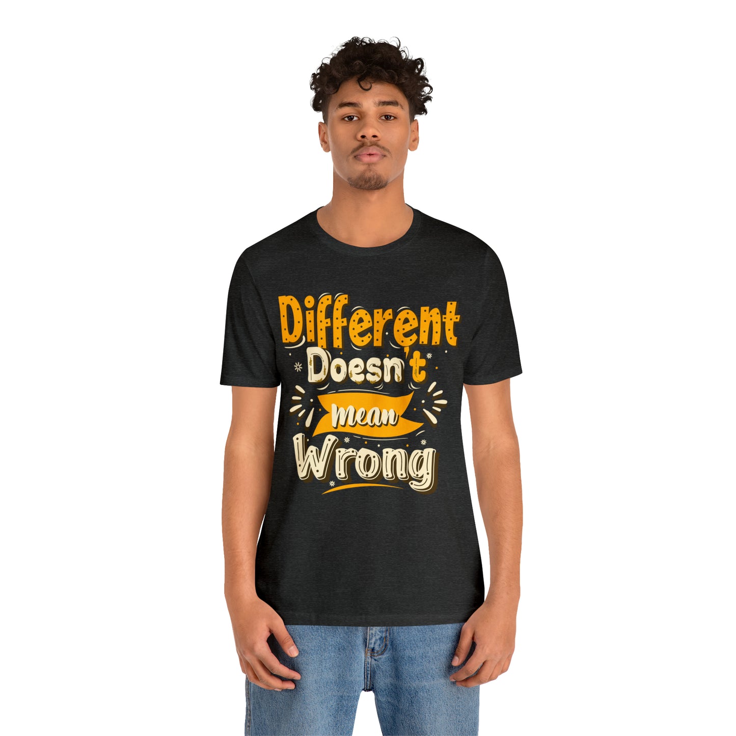 Different Doesn't Mean Wrong T-Shirt