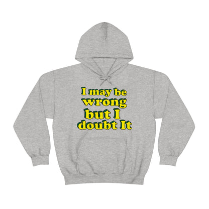 I doubt I'm wrong Hoodie