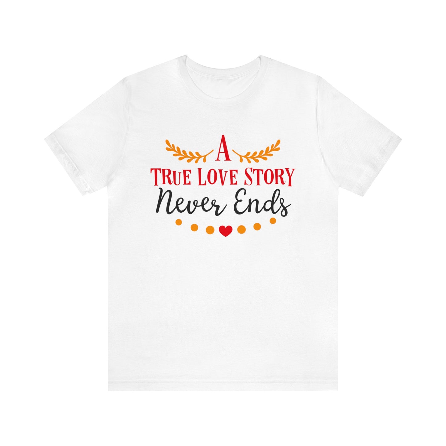 A true love story T-Shirt