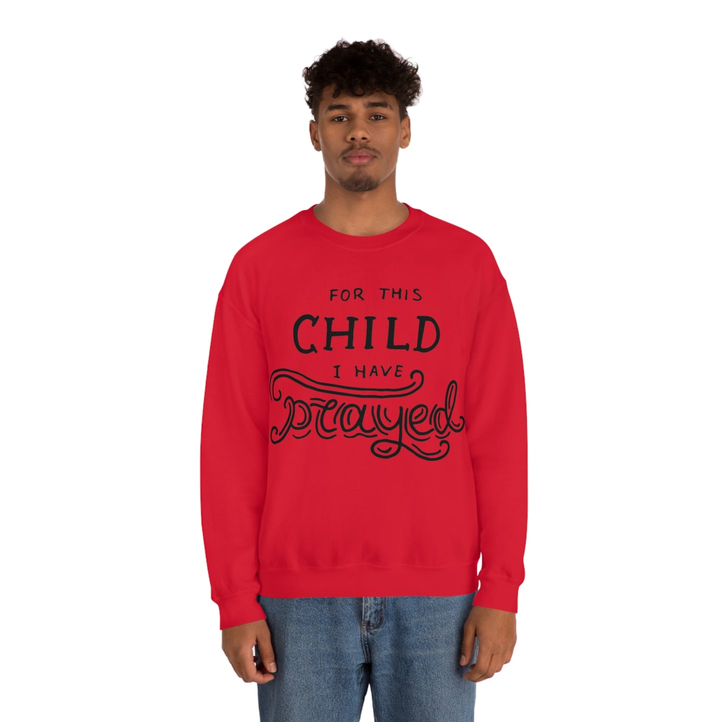 For this child I've prayed Crewneck Sweatshirt