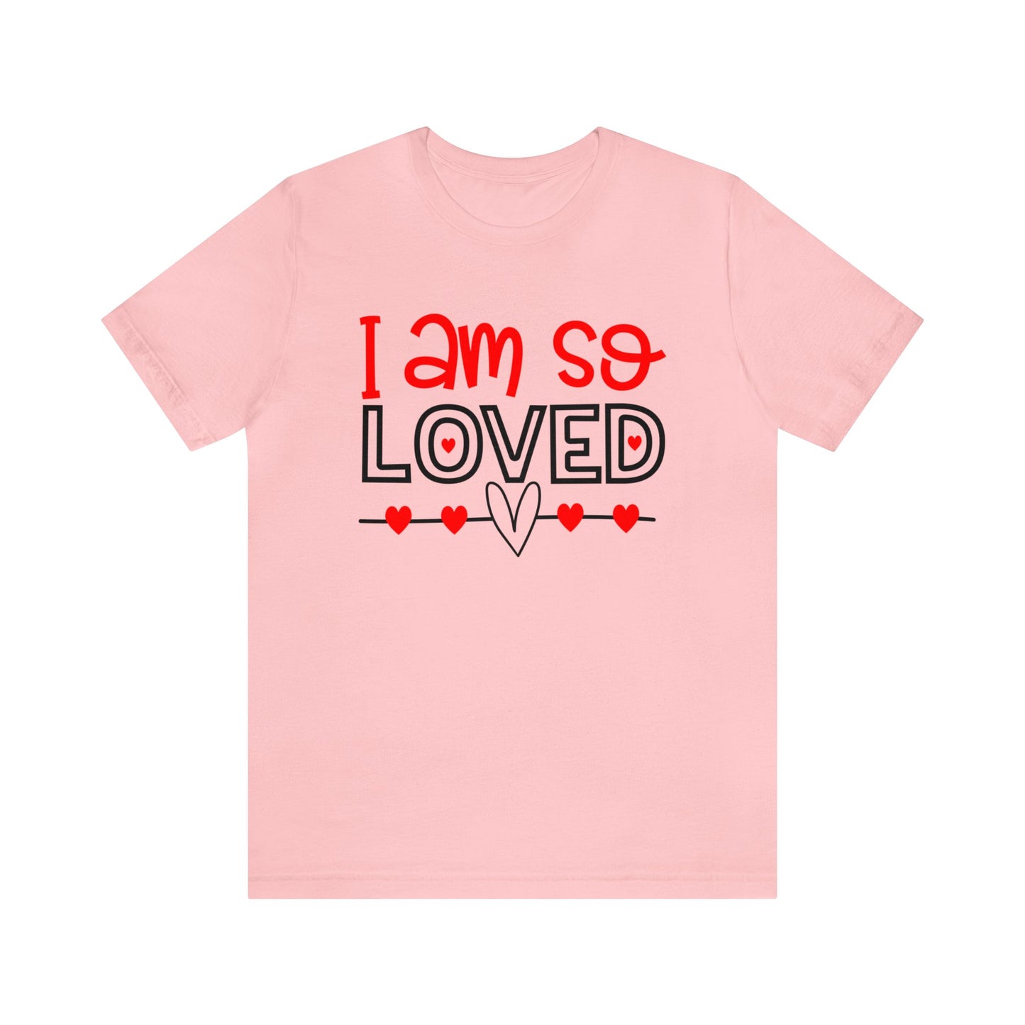 I am So Loved T-Shirt