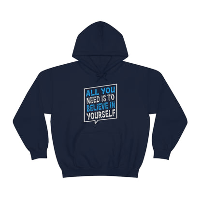 All You Need is To Believe In Yourself Hoodie