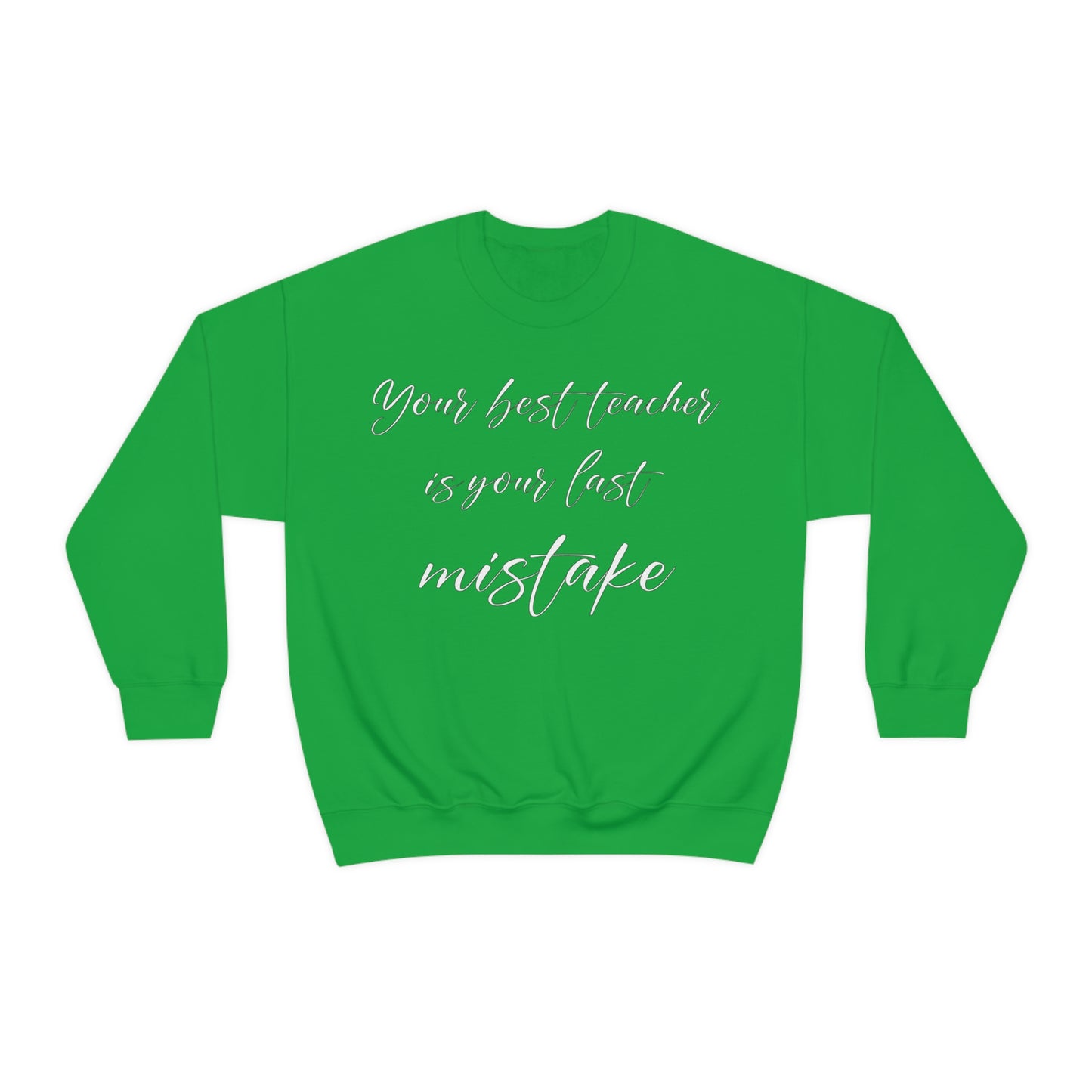 Your Best Teacher is Your Last Mistake Crewneck Sweatshirt