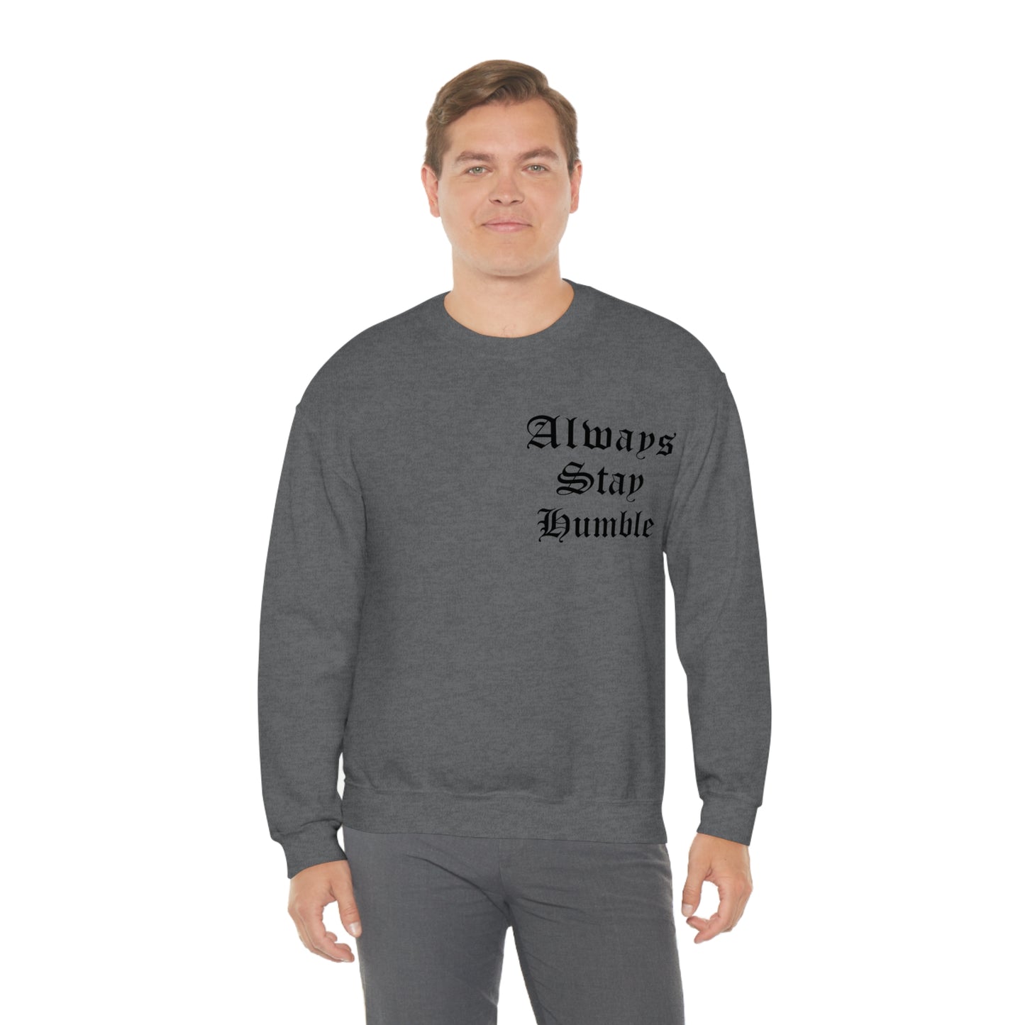 Always Stay Humble Crewneck Sweatshirt