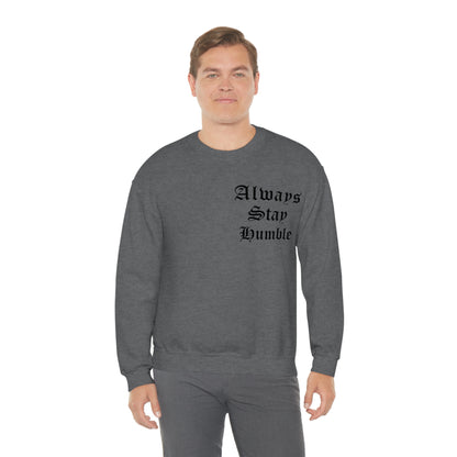 Always Stay Humble Crewneck Sweatshirt