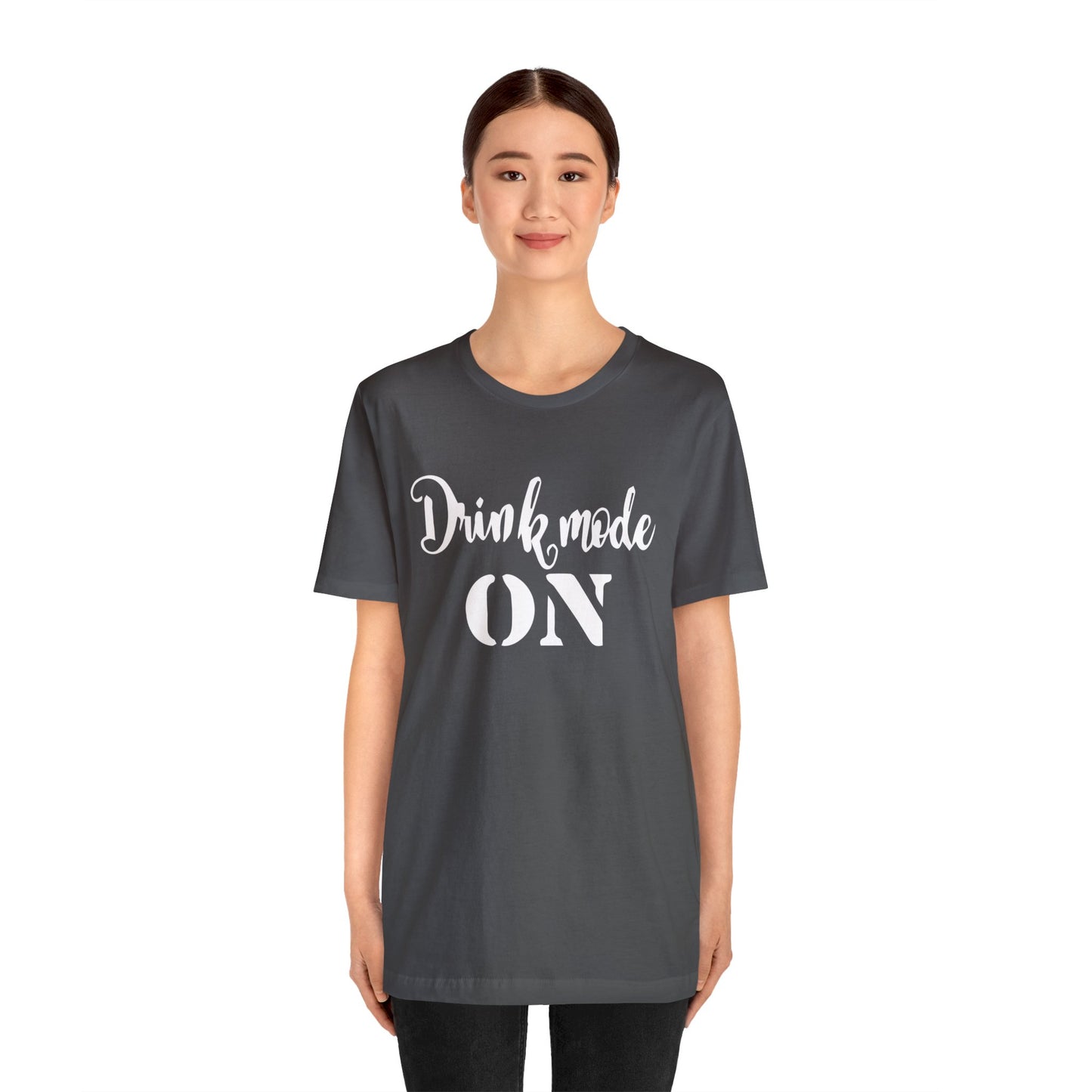 Drink mode is on T-Shirt