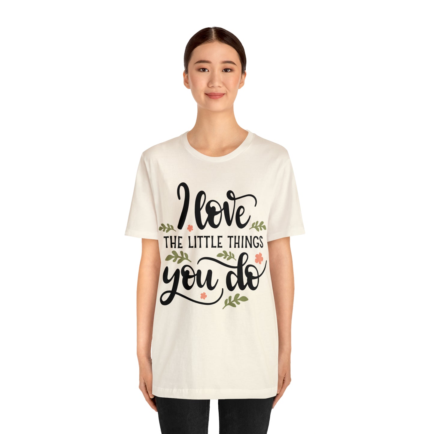 I_love_the_little_things_you_do 1 T-Shirt