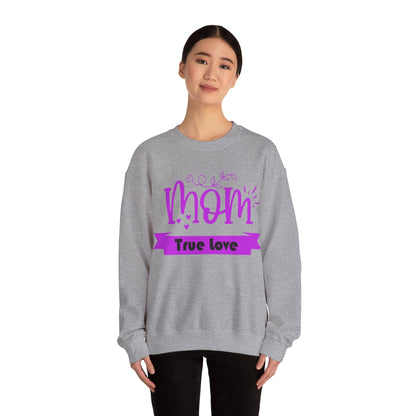 Mom true love Crewneck Sweatshirt