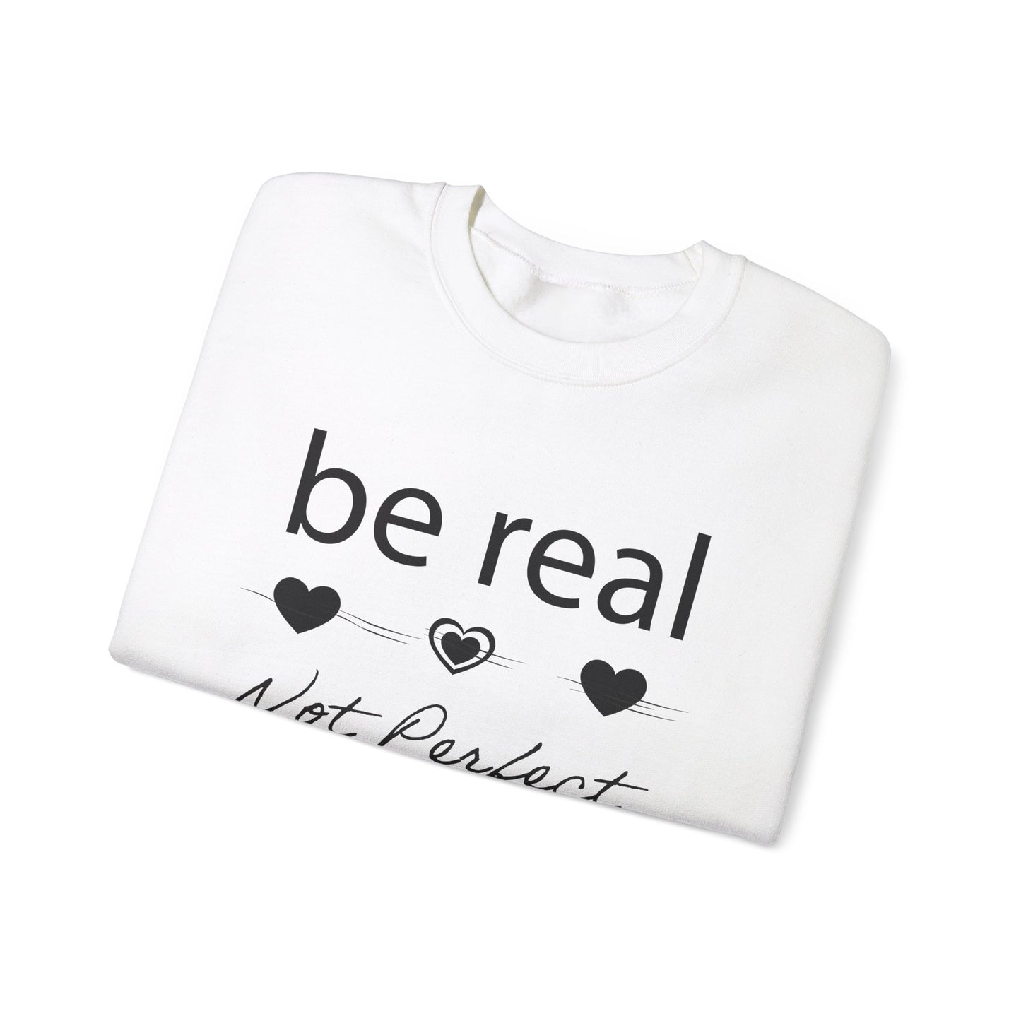 Be real not perfect Crewneck Sweatshirt