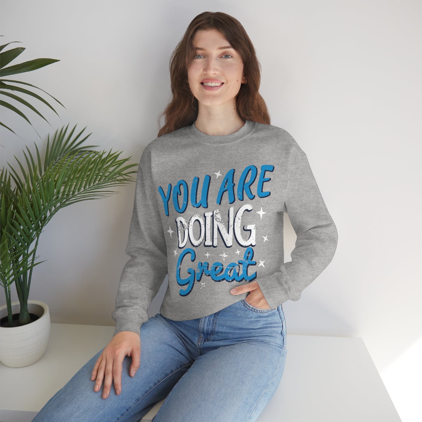 You Are Doing Great Crewneck Sweatshirt